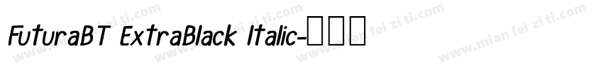 FuturaBT ExtraBlack ltalic字体转换